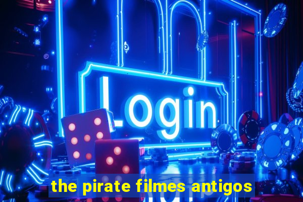 the pirate filmes antigos